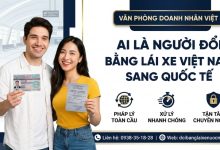 Ai là người đổi bằng lái xe Việt Nam sang quốc tế