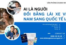 Ai là người đổi bằng lái xe Việt Nam sang quốc tế IAA