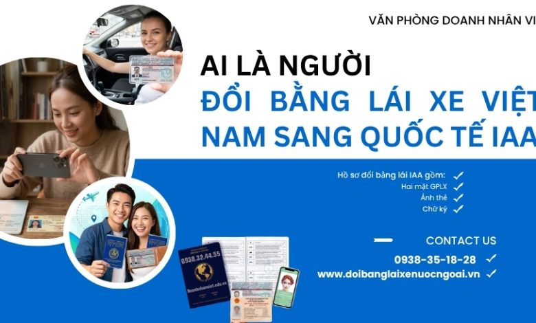 Ai là người đổi bằng lái xe Việt Nam sang quốc tế IAA