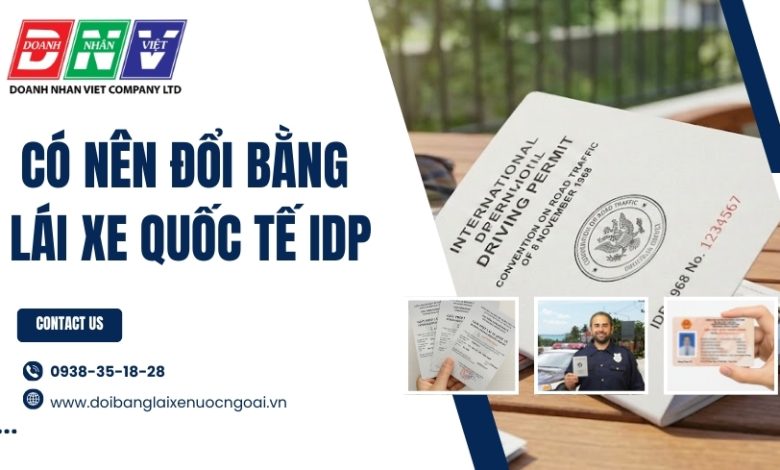 Có nên đổi bằng lái xe quốc tế IDP