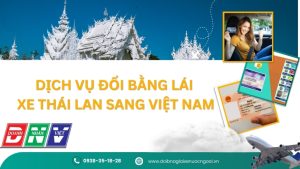Dịch vụ đổi bằng lái xe Thái Lan sang Việt Nam