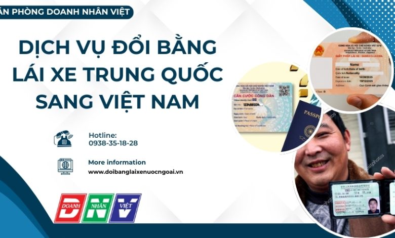 Dịch vụ đổi bằng lái xe Trung Quốc sang Việt Nam