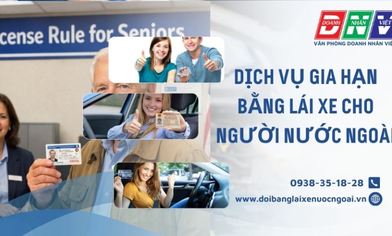 Dịch vụ gia hạn bằng lái xe cho người nước ngoài