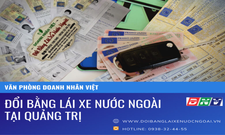 Đổi bằng lái xe nước ngoài tại Quảng Trị