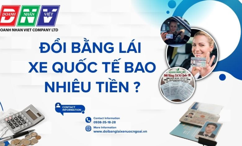 Đổi bằng lái xe quốc tế bao nhiêu tiền