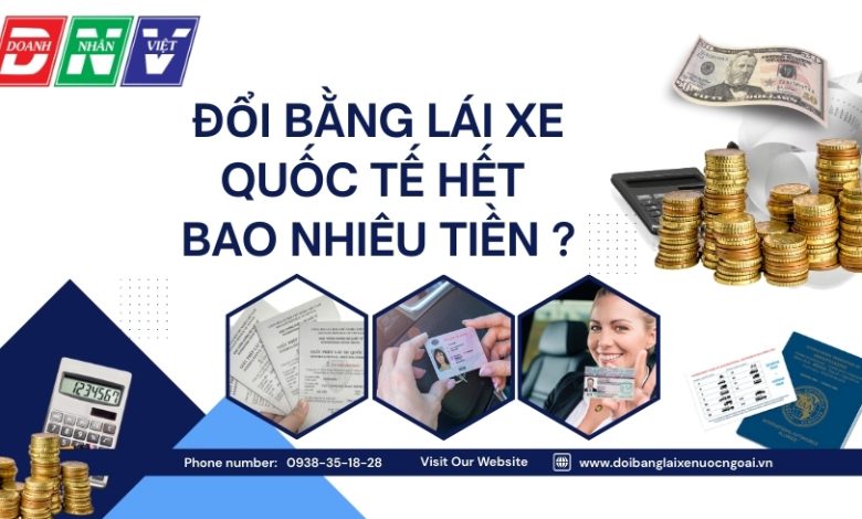 Đổi bằng lái xe quốc tế hết bao nhiêu tiền