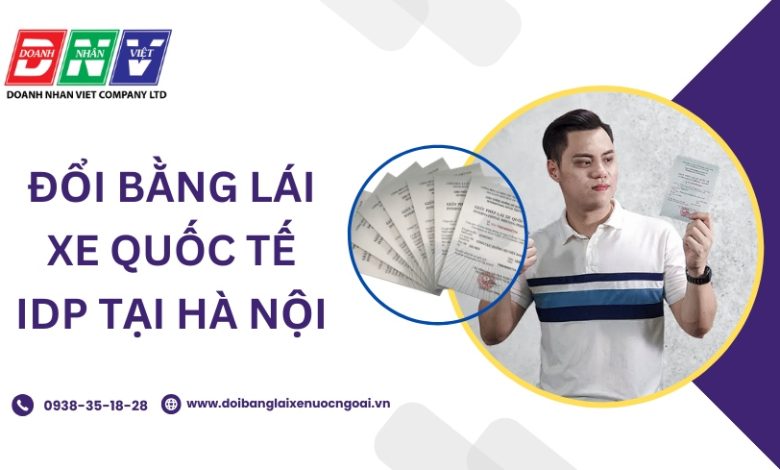Đổi bằng lái xe quốc tế IDP tại Hà Nội