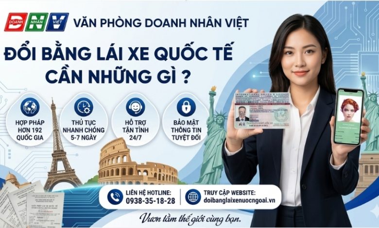 Đổi bằng lái xe quốc tế cần những gì ?