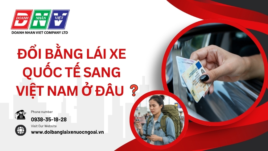 Đổi bằng lái xe quốc tế sang Việt nam ở đâu