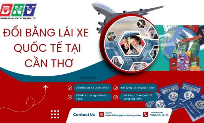 Đổi bằng lái xe quốc tế tại Cần Thơ