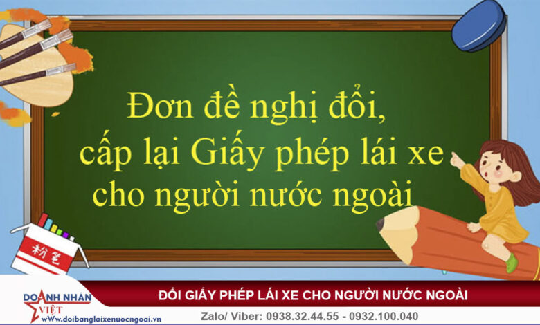 Đơn đề nghị đổi giấy phép lái xe cho người nước ngoài