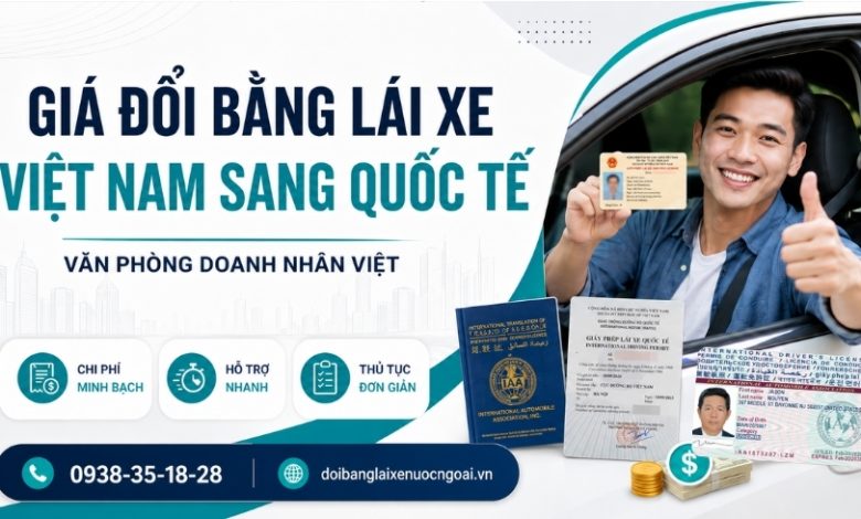 Giá đổi bằng lái xe Việt Nam sang quốc tế