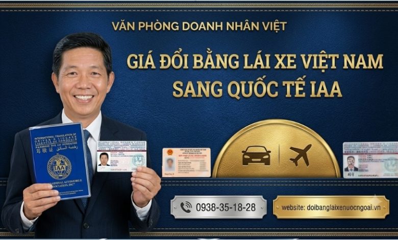 Giá đổi bằng lái xe Việt Nam sang quốc tế IAA