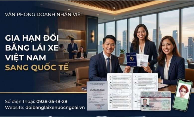 Gia hạn đổi bằng lái xe Việt Nam sang quốc tế