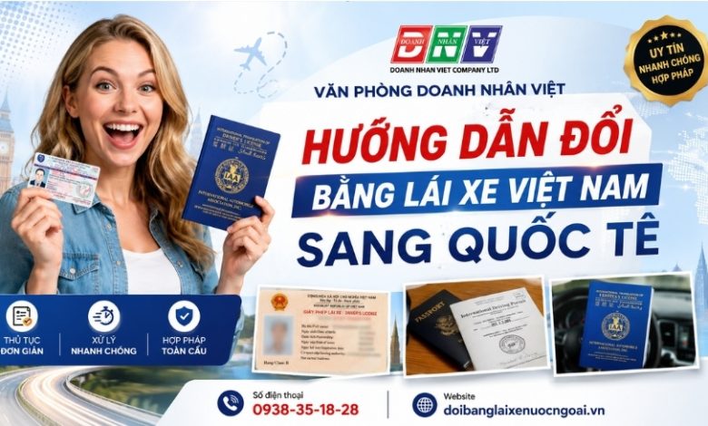 Hướng dẫn đổi bằng lái xe Việt Nam sang quốc tế