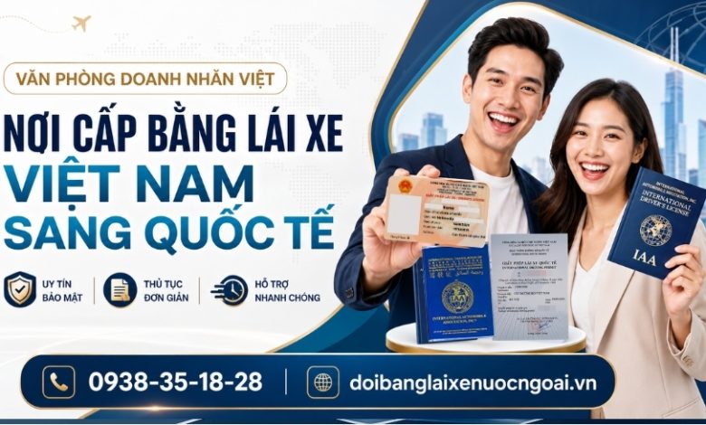 Nơi cấp bằng lái xe Việt Nam sang quốc tế