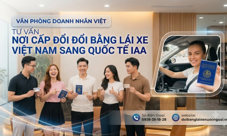 Nơi cấp đổi bằng lái xe Việt Nam sang quốc tế IAA