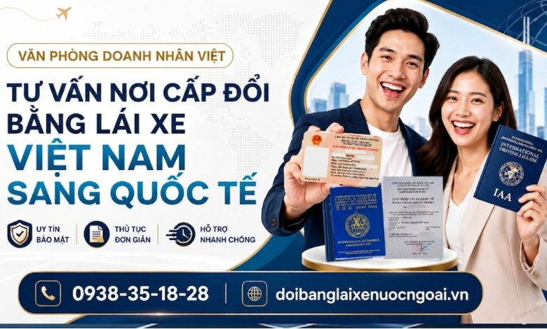 Nơi cấp đổi bằng lái xe Việt Nam sang quốc tế