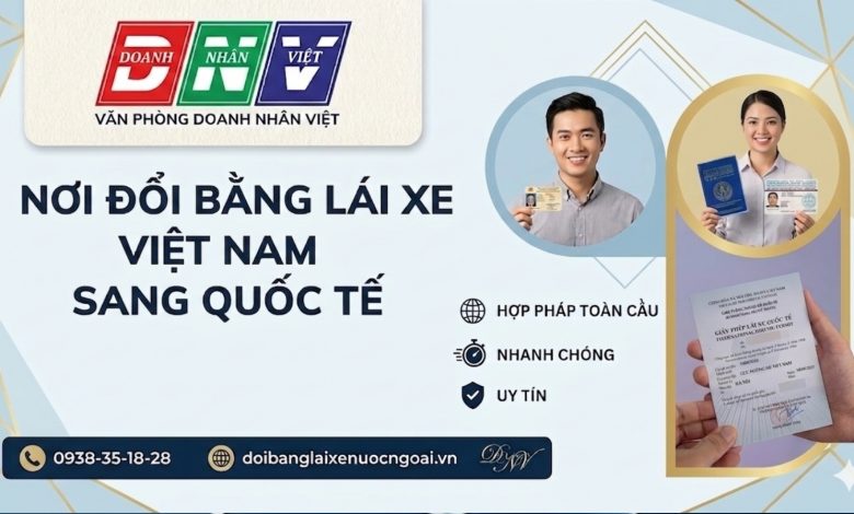 Nơi đổi bằng lái xe Việt Nam sang quốc tế