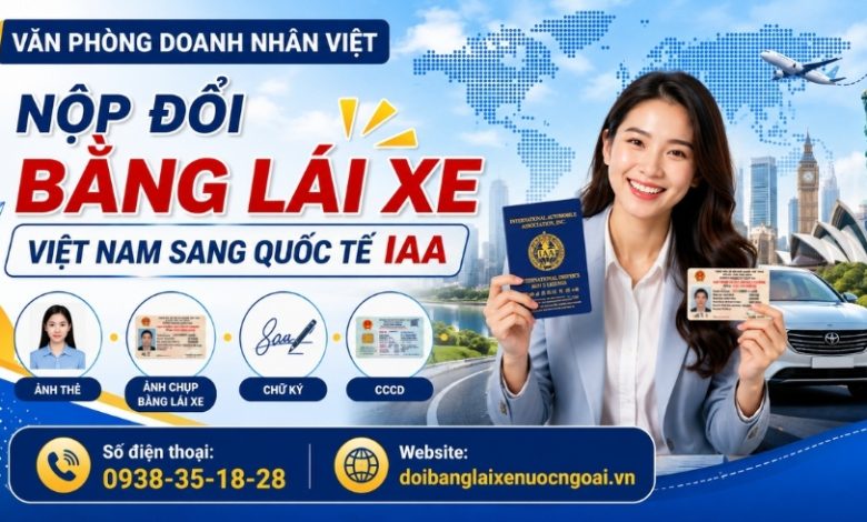Nộp đổi bằng lái xe Việt Nam sang quốc tế IAA