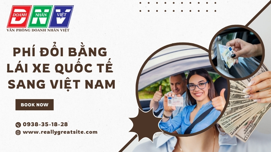 Phí đổi bằng lái xe quốc tế sang Việt Nam