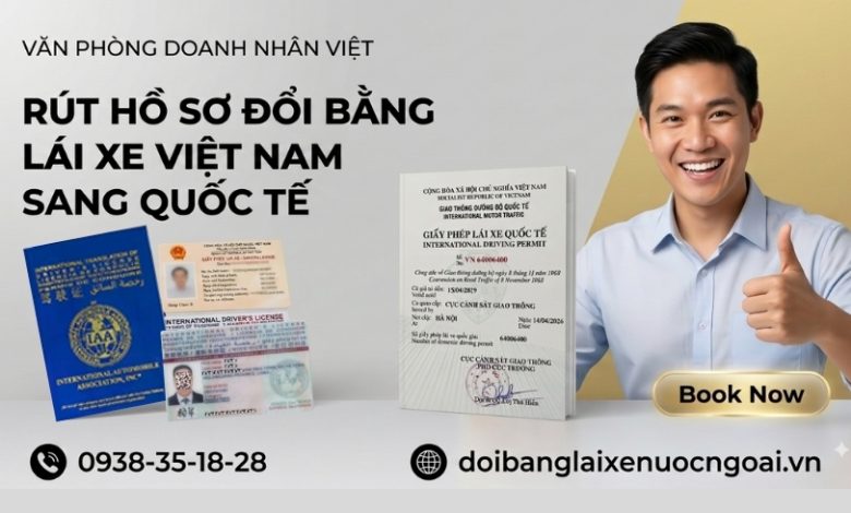 Rút hồ sơ đổi bằng lái xe Việt Nam sang quốc tế