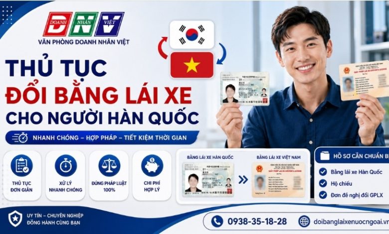 Thủ tục đổi bằng lái xe cho người Hàn Quốc