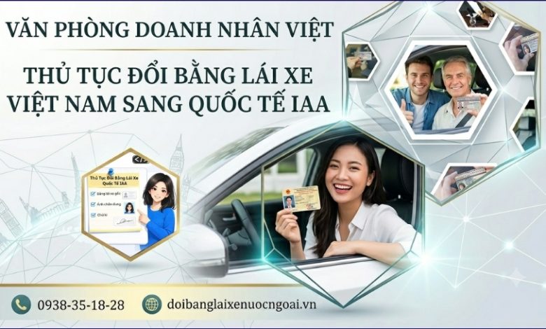 Thủ tục đổi bằng lái xe Việt Nam sang quốc tế IAA